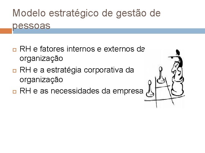 Modelo estratégico de gestão de pessoas RH e fatores internos e externos da organização