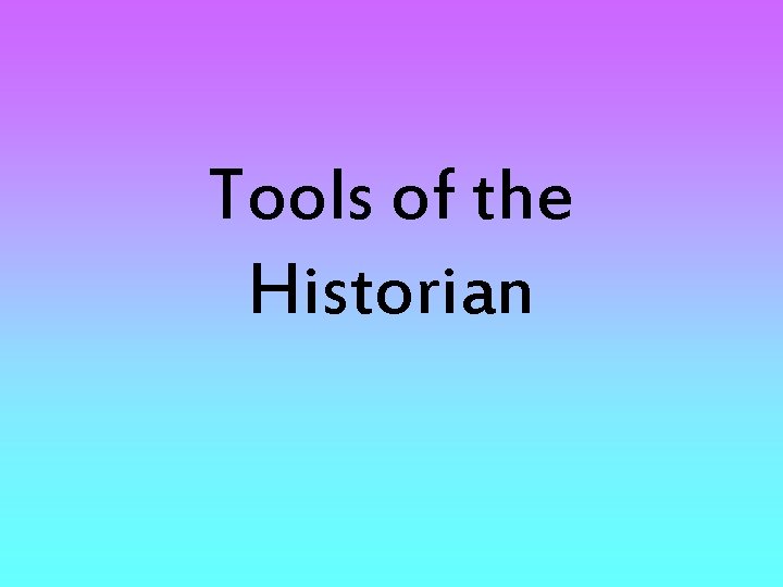 Tools of the Historian 