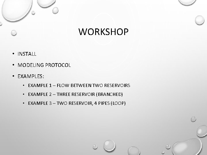 WORKSHOP • INSTALL • MODELING PROTOCOL • EXAMPLES: • EXAMPLE 1 – FLOW BETWEEN