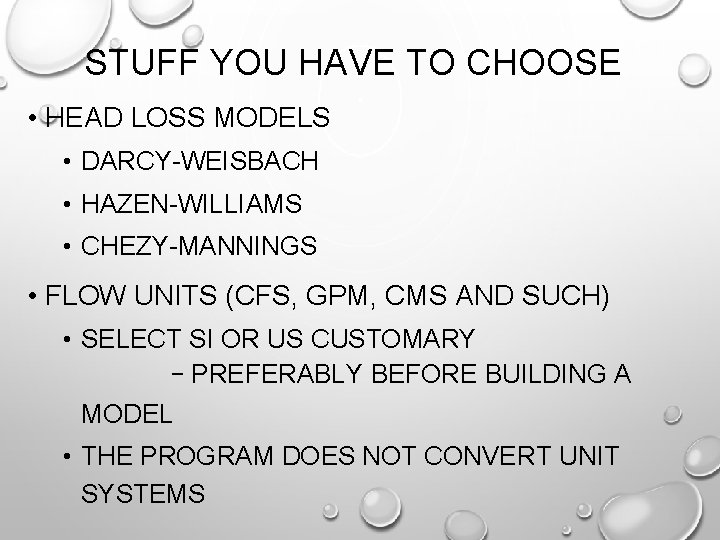 STUFF YOU HAVE TO CHOOSE • HEAD LOSS MODELS • DARCY-WEISBACH • HAZEN-WILLIAMS •