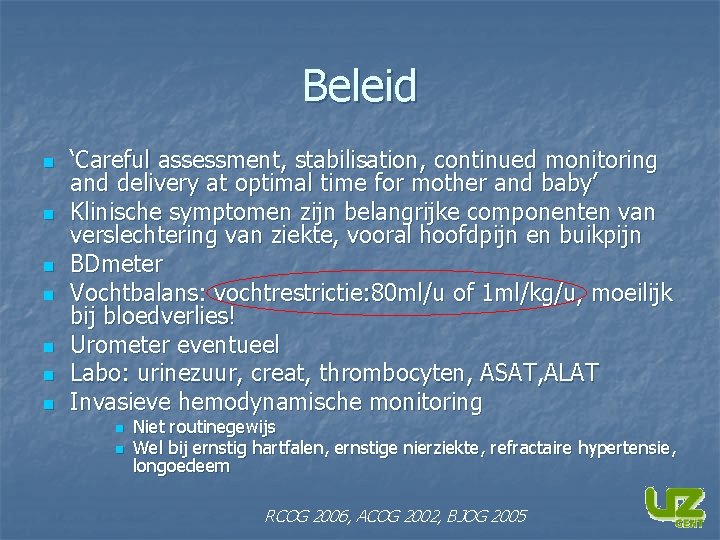 Beleid n n n n ‘Careful assessment, stabilisation, continued monitoring and delivery at optimal