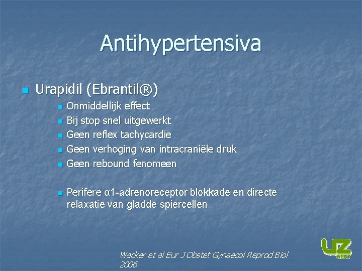 Antihypertensiva n Urapidil (Ebrantil®) n n n Onmiddellijk effect Bij stop snel uitgewerkt Geen