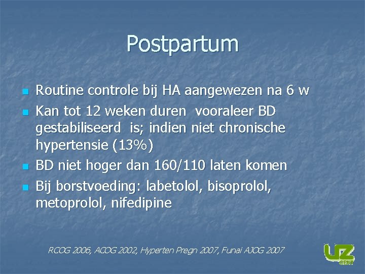 Postpartum n n Routine controle bij HA aangewezen na 6 w Kan tot 12