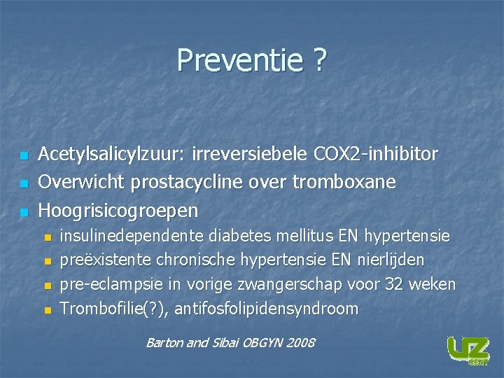 Preventie ? n n n Acetylsalicylzuur: irreversiebele COX 2 -inhibitor Overwicht prostacycline over tromboxane