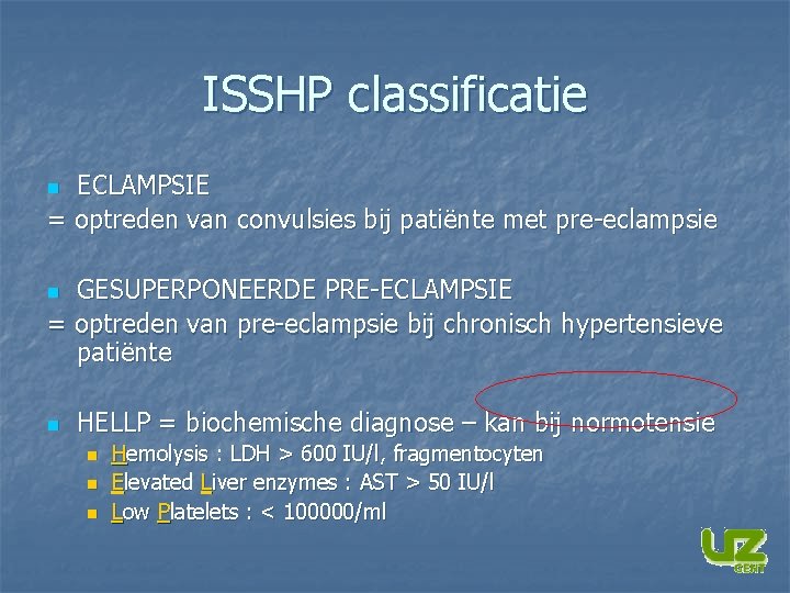 ISSHP classificatie ECLAMPSIE = optreden van convulsies bij patiënte met pre-eclampsie n GESUPERPONEERDE PRE-ECLAMPSIE