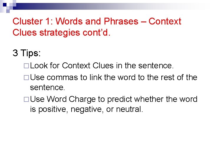 Cluster 1: Words and Phrases – Context Clues strategies cont’d. 3 Tips: ¨ Look