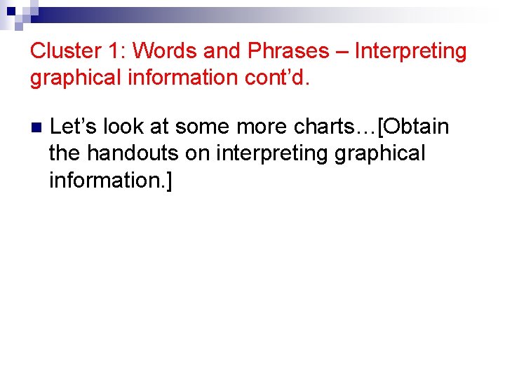 Cluster 1: Words and Phrases – Interpreting graphical information cont’d. n Let’s look at