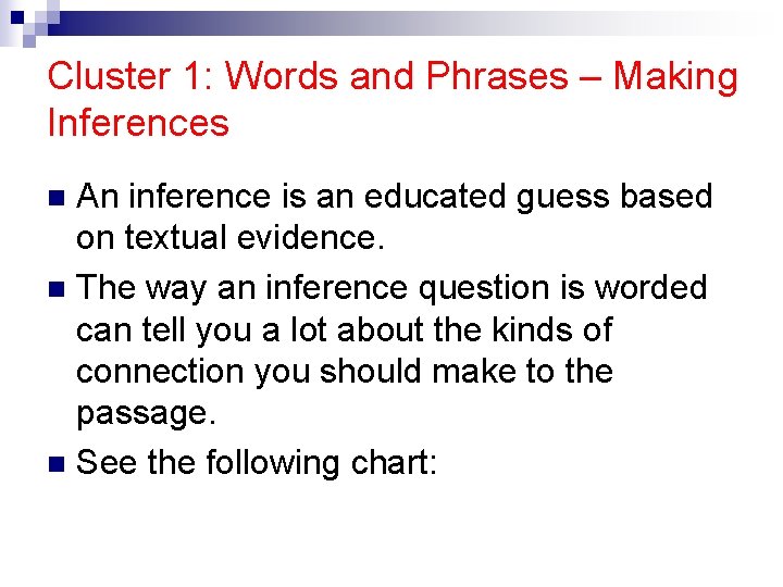 Cluster 1: Words and Phrases – Making Inferences An inference is an educated guess