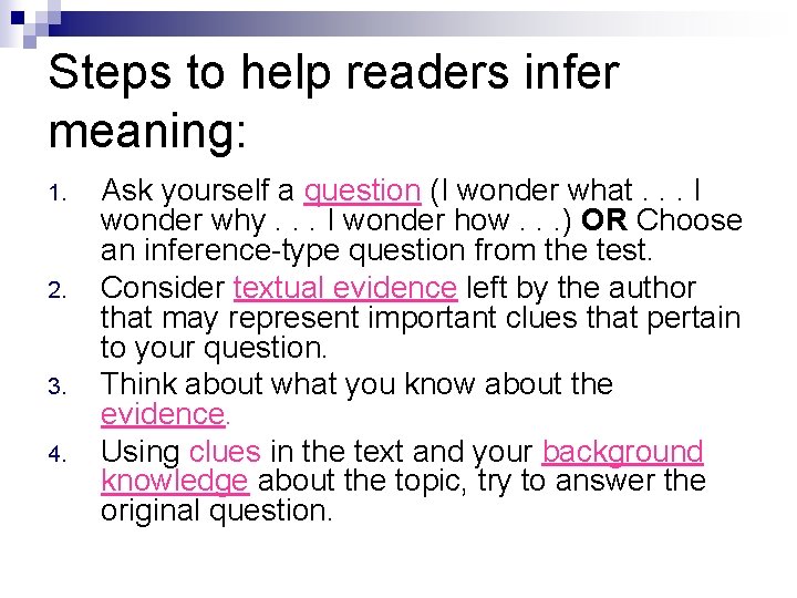 Steps to help readers infer meaning: 1. 2. 3. 4. Ask yourself a question