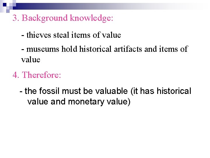 3. Background knowledge: - thieves steal items of value - museums hold historical artifacts