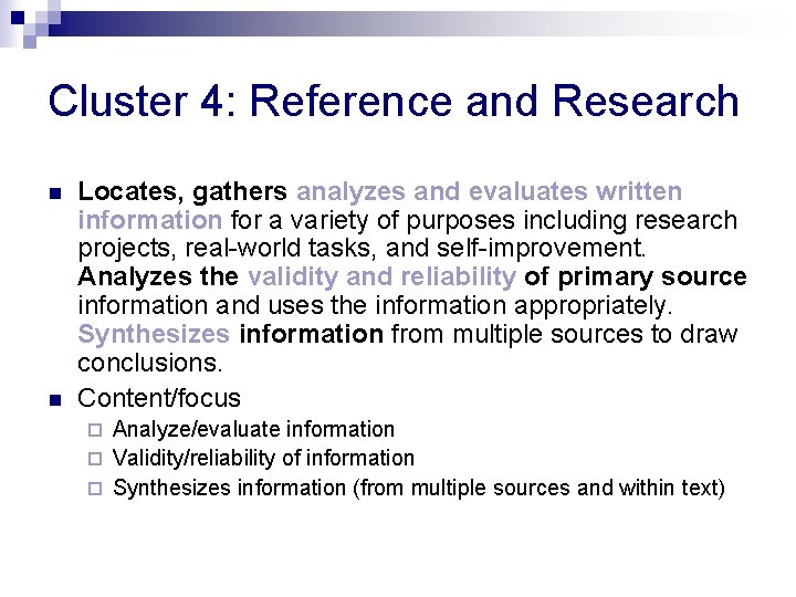 Cluster 4: Reference and Research n n Locates, gathers analyzes and evaluates written information