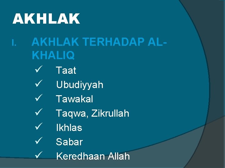 AKHLAK I. AKHLAK TERHADAP ALKHALIQ ü Taat ü Ubudiyyah ü Tawakal ü Taqwa, Zikrullah