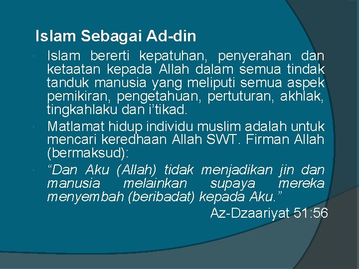 Islam Sebagai Ad-din Islam bererti kepatuhan, penyerahan dan ketaatan kepada Allah dalam semua tindak