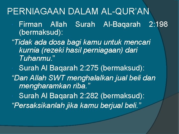 PERNIAGAAN DALAM AL-QUR’AN Firman Allah Surah Al-Baqarah 2: 198 (bermaksud): “Tidak ada dosa bagi