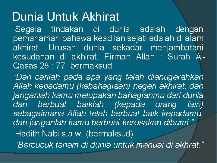 Dunia Untuk Akhirat Segala tindakan di dunia adalah dengan pemahaman bahawa keadilan sejati adalah