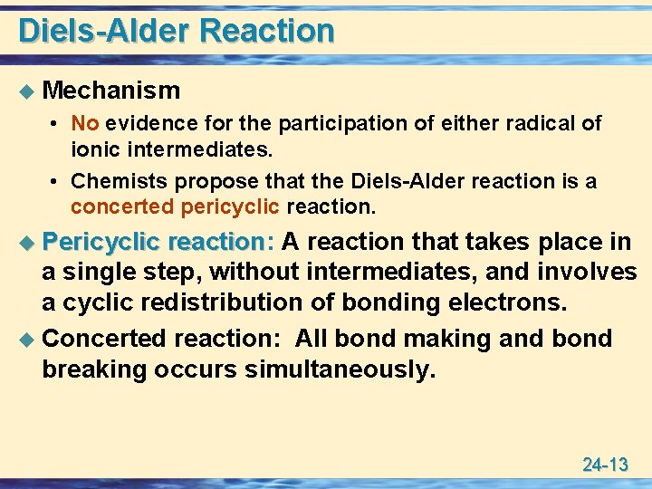 Diels-Alder Reaction u Mechanism • No evidence for the participation of either radical of