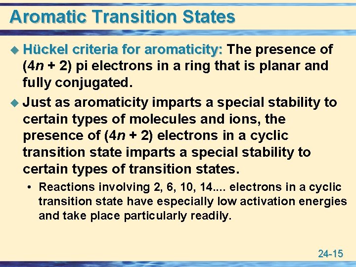 Aromatic Transition States u Hückel criteria for aromaticity: The presence of (4 n +