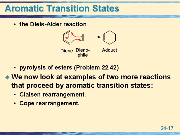 Aromatic Transition States • the Diels-Alder reaction • pyrolysis of esters (Problem 22. 42)
