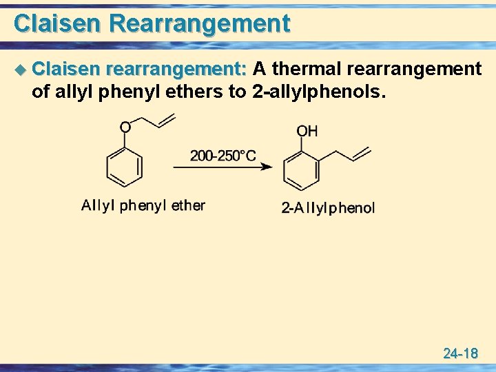 Claisen Rearrangement u Claisen rearrangement: A thermal rearrangement of allyl phenyl ethers to 2