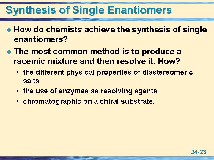 Synthesis of Single Enantiomers u How do chemists achieve the synthesis of single enantiomers?