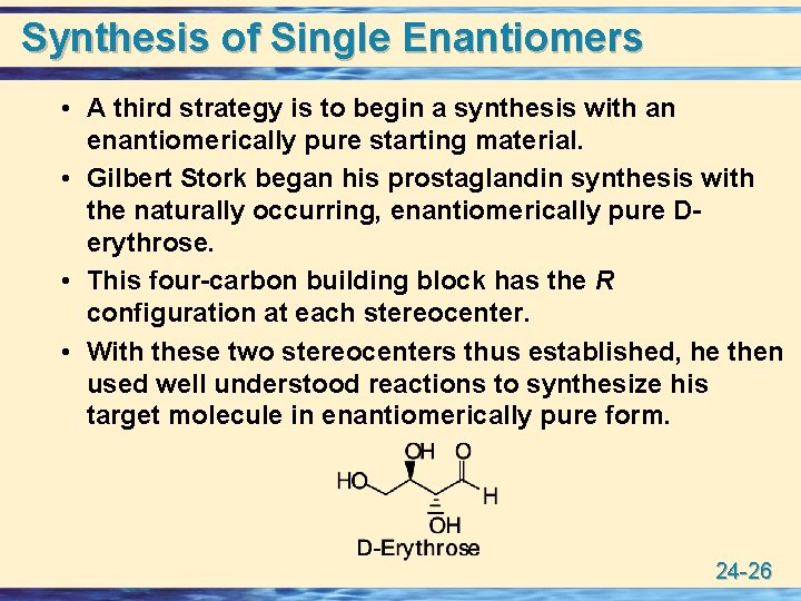 Synthesis of Single Enantiomers • A third strategy is to begin a synthesis with