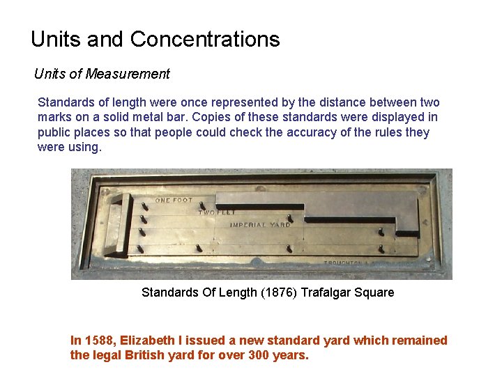 Units and Concentrations Units of Measurement Standards of length were once represented by the