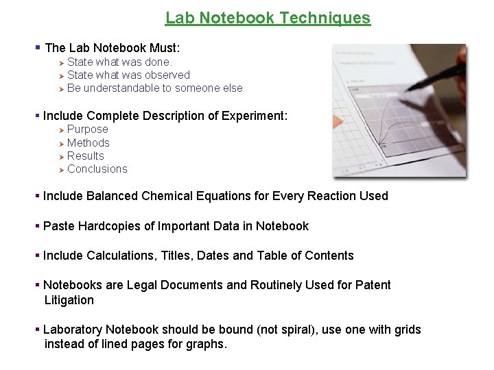 Lab Notebook Techniques § The Lab Notebook Must: State what was done. Ø State