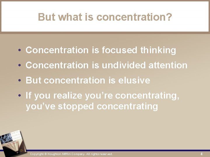 But what is concentration? • Concentration is focused thinking • Concentration is undivided attention