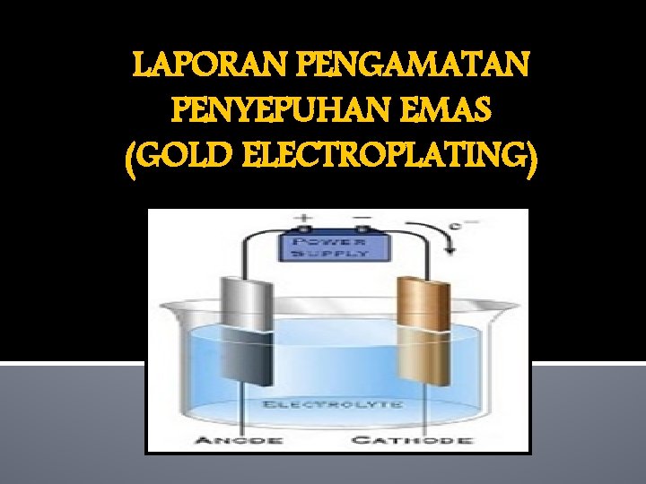 LAPORAN PENGAMATAN PENYEPUHAN EMAS (GOLD ELECTROPLATING) 