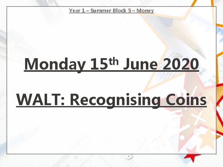 Year 1 – Summer Block 5 – Money Monday th 15 June 2020 WALT: