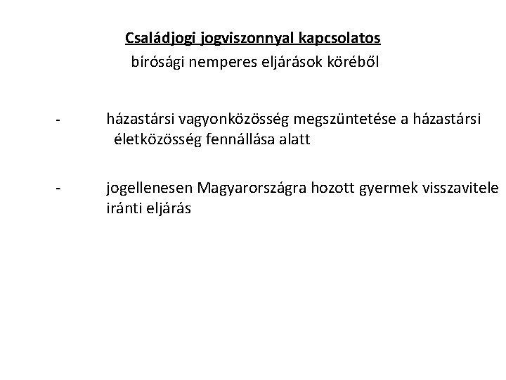 Családjogi jogviszonnyal kapcsolatos bírósági nemperes eljárások köréből - házastársi vagyonközösség megszüntetése a házastársi életközösség