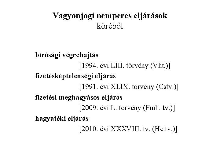 Vagyonjogi nemperes eljárások köréből bírósági végrehajtás [1994. évi LIII. törvény (Vht. )] fizetésképtelenségi eljárás