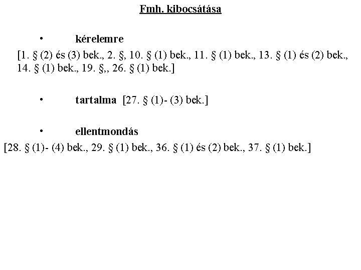 Fmh. kibocsátása • kérelemre [1. § (2) és (3) bek. , 2. §, 10.