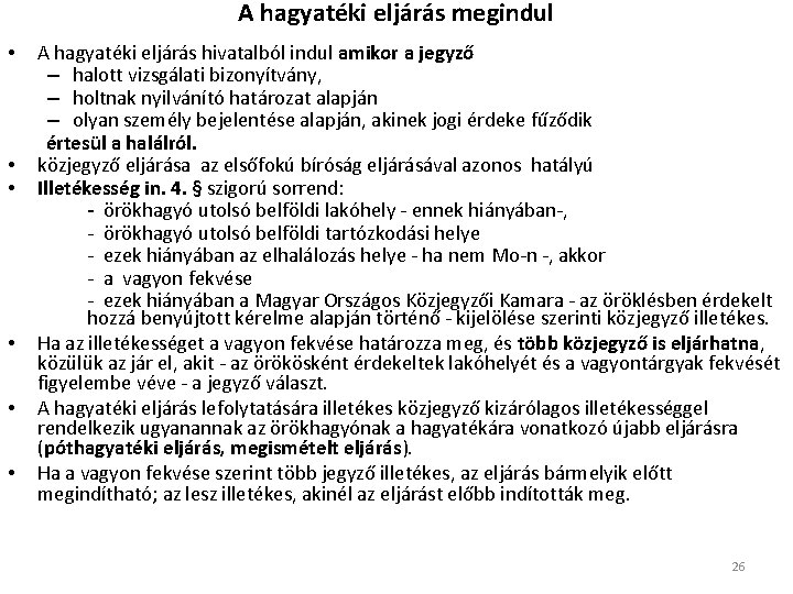 A hagyatéki eljárás megindul A hagyatéki eljárás hivatalból indul amikor a jegyző – halott