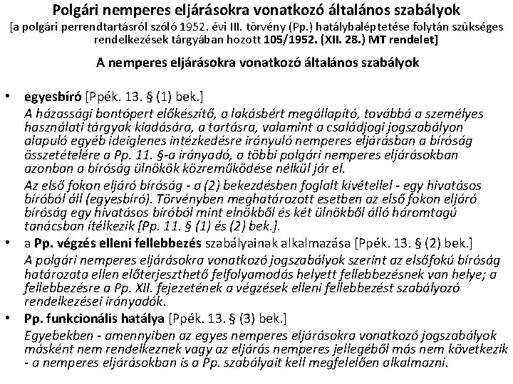 Polgári nemperes eljárásokra vonatkozó általános szabályok [a polgári perrendtartásról szóló 1952. évi III. törvény