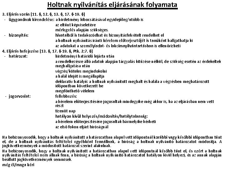 Holtnak nyilvánítás eljárásának folyamata 3. Eljárás során [11. §, 12. §, 13. §, 17.