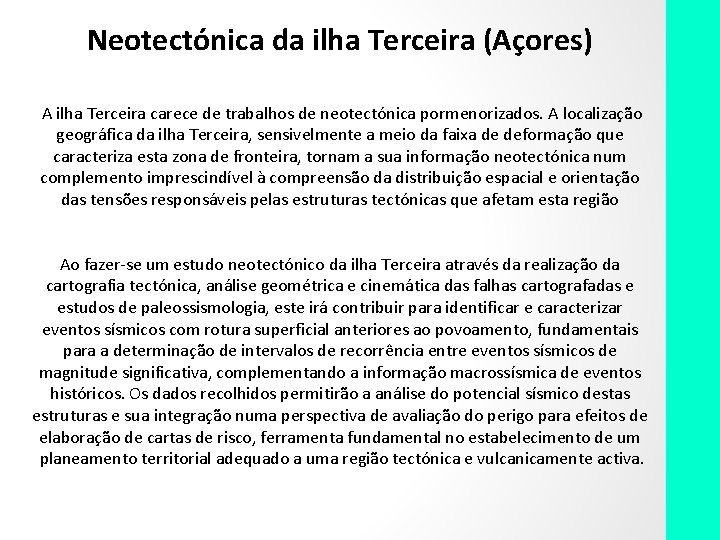  Neotectónica da ilha Terceira (Açores) A ilha Terceira carece de trabalhos de neotectónica