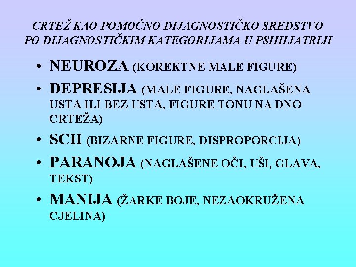 CRTEŽ KAO POMOĆNO DIJAGNOSTIČKO SREDSTVO PO DIJAGNOSTIČKIM KATEGORIJAMA U PSIHIJATRIJI • NEUROZA (KOREKTNE MALE