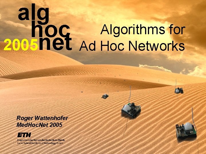 alg hoc 2005 net Roger Wattenhofer Med. Hoc. Net 2005 Algorithms for Ad Hoc