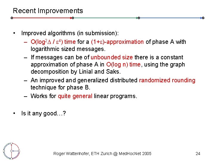 Recent Improvements • Improved algorithms (in submission): – O(log 2 / 4) time for