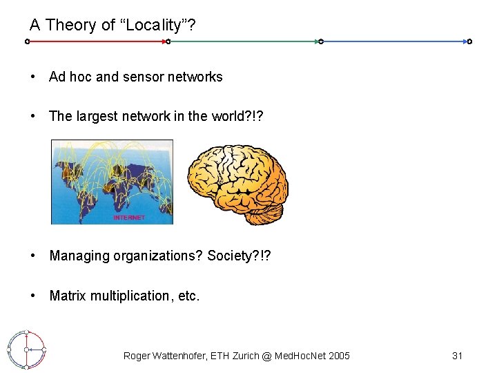 A Theory of “Locality”? • Ad hoc and sensor networks • The largest network