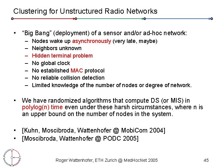 Clustering for Unstructured Radio Networks • “Big Bang” (deployment) of a sensor and/or ad-hoc
