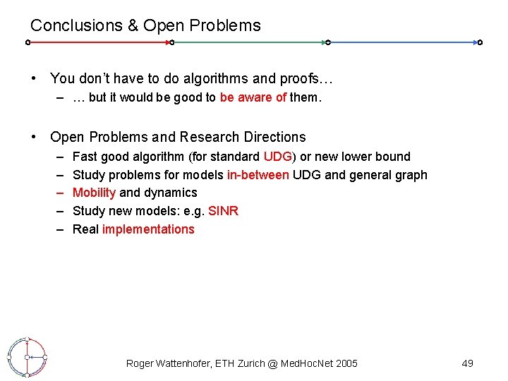 Conclusions & Open Problems • You don’t have to do algorithms and proofs… –