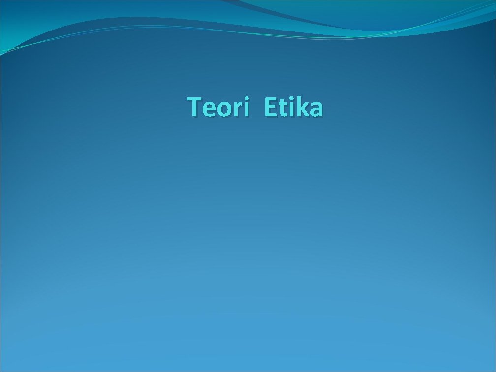 Teori Etika 