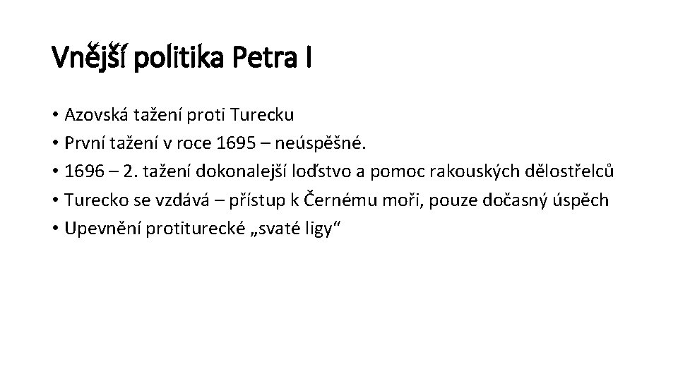 Vnější politika Petra I • Azovská tažení proti Turecku • První tažení v roce