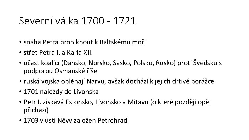 Severní válka 1700 - 1721 • snaha Petra proniknout k Baltskému moři • střet