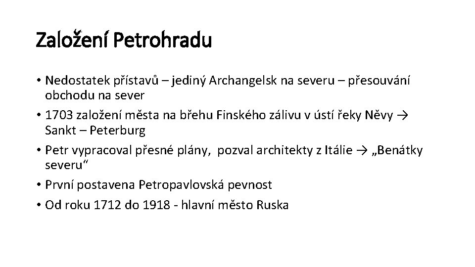 Založení Petrohradu • Nedostatek přístavů – jediný Archangelsk na severu – přesouvání obchodu na