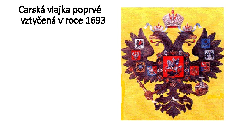 Carská vlajka poprvé vztyčená v roce 1693 