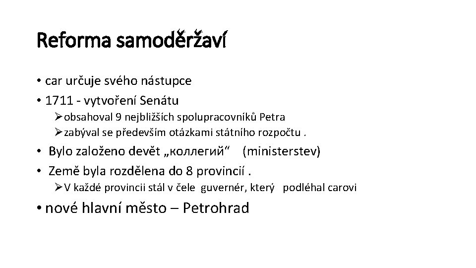 Reforma samoděržaví • car určuje svého nástupce • 1711 - vytvoření Senátu Øobsahoval 9