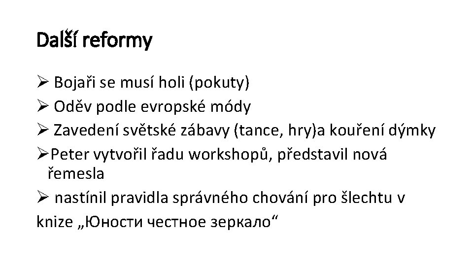 Další reformy Ø Bojaři se musí holi (pokuty) Ø Oděv podle evropské módy Ø Další reformy Ø Bojaři se musí holi (pokuty) Ø Oděv podle evropské módy Ø